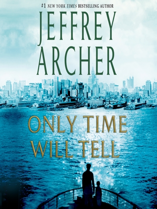 Title details for Only Time Will Tell by Jeffrey Archer - Available